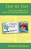 Day by Day: The Chronicles of a Hard of Hearing Reporter (Deaf Lives Series, Vol. 7) Image of Day by Day: The Chronicles of a Hard of Hearing Reporter (Deaf Lives Series, Vol. 7)