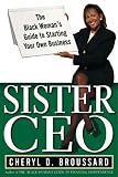 Sister Ceo: The Black Woman's Guide to Starting Your Own Business