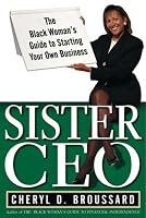Sister Ceo: The Black Woman's Guide to Starting Your Own Business