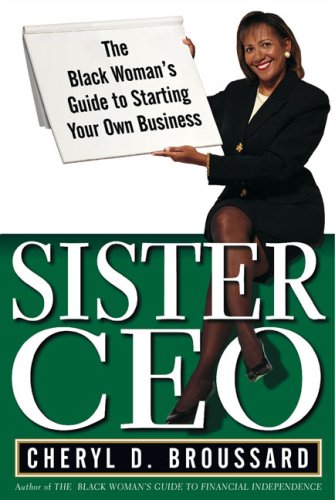 Sister Ceo: The Black Woman's Guide to Starting Your Own Business