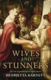 Wives and stunners : the Pre-Raphaelites and their muses