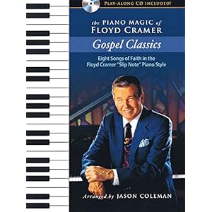 The Piano Magic of Floyd Cramer: Gospel Classics: Eight Songs of Faith in the Floyd Cramer "Slip Note" Piano Style