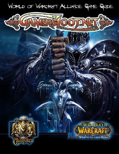 World of Warcraft: Wrath of the Lich King - Alliance Game Guide (Gamersloot.net Game Guides)