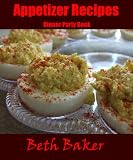 Appetizer Recipes: Dinner Party Book