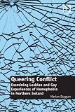Queering conflict : examining lesbian and gay experiences of homophobia in Northern Ireland