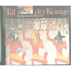 Tal der K�nige. Sonderausgabe. Die Ruhest�tten der Pharaonen