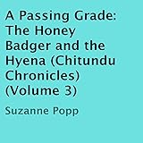 a passing grade the honey badger and the hyena chitundu chronicles book 3