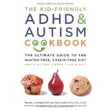 The Kid-Friendly ADHD and Autism Cookbook: The Ultimate Guide to the Gluten-Free, Casein-Free Diet