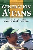 Generation A's Fans: A Family's Long Love Affair With One of Baseball's Best Teams