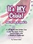 It's MY Crisis! And I'll Cry If I Need To: EMPOWER Yourself to Cope with a Medical Challenge