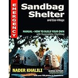 emergency sandbag shelter and eco village manual how to build your own with superadobeearthbags