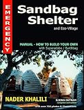 Emergency Sandbag Shelter and Eco-Village: Manual-How to Build Your Own with Superadobe/Earthbags