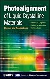 Photoalignment of Liquid Crystalline Materials: Physics and Applications (Wiley Series in Display Technology)