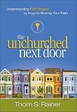 The Unchurched Next Door: Understanding Faith Stages as Keys to Sharing Your Faith