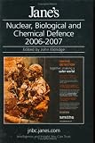 Jane s NBC Defence Systems 2006 2007 (Jane s Nuclear, Biological and Chemical Defence)