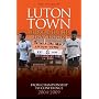 Luton Town: Through the Trap Door: From Championship to Conference 2004-2009 (Desert Island Football Histories)