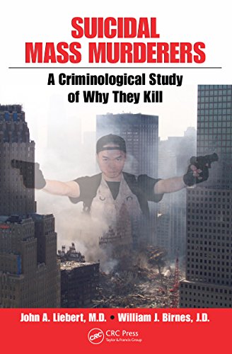 Suicidal Mass Murderers: A Criminological Study of Why They Kill