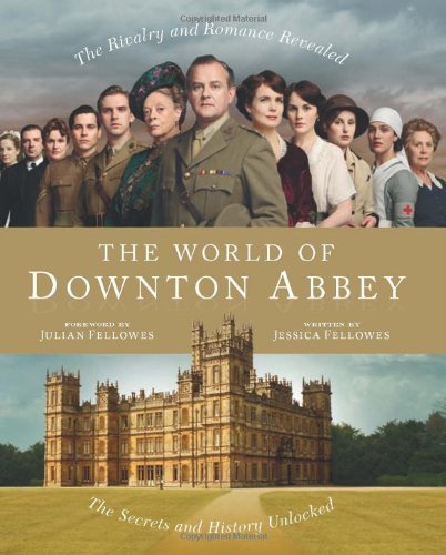 The World of Downton Abbey by Jessica Fellowes (15-Sep-2011) Hardcover