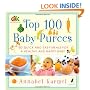 Top 100 Baby Purees: 100 Quick and Easy Meals for a Healthy and Happy Baby