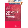Wafer Level 3-D ICs Process Technology (Integrated Circuits and Systems) by Chuan Seng Tan, Ronald J. Gutmann, and L. Rafael Reif