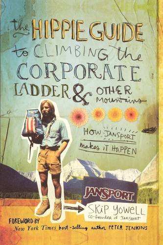 The Hippie Guide to Climbing the Corporate Ladder & Other Mountains: How JanSport Makes It Happen