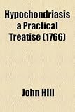 Hypochondriasis a Practical Treatise (1766)