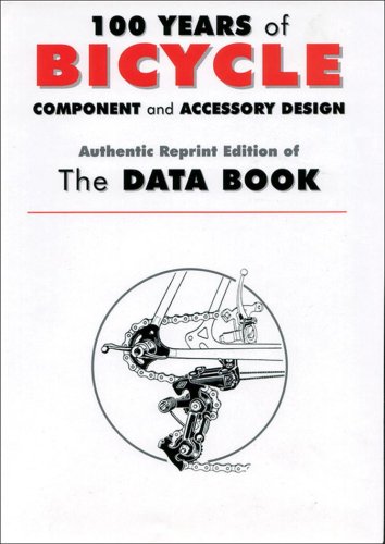 100 Years of Bicycle Component and Accessory Design: Authentic Reprint Edition of The Data Book