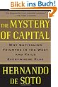 The Mystery of Capital: Why Capitalism Triumphs in the West and Fails Everywhere Else