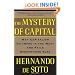 The Mystery of Capital: Why Capitalism Triumphs in the West and Fails Everywhere Else