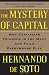 The Mystery of Capital: Why Capitalism Triumphs in the West and Fails Everywhere Else