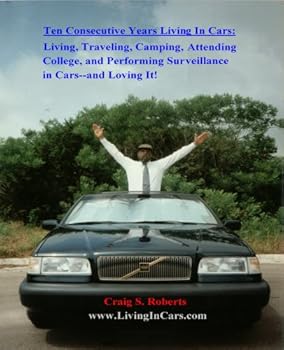 ten consecutiveyears living in cars: living. traveling. camping. attending college - craig s. roberts