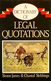 A Dictionary of legal quotations