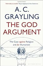 The God Argument: The Case Against Religion and for Humanism The God Argument: The Case Against Religion and for Humanism