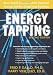 Energy Tapping: How to Rapidly Eliminate Anxiety, Depression, Cravings, and More Using Energy Psychology