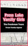 Press Lake Varsity Girls: The Freshman Year