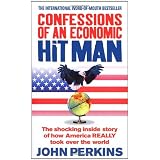 Confessions of an Economic Hit Man: The shocking story of how America really took over the world: The shocking inside story of how Amerca really took over the worldvon "John Perkins"