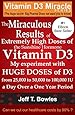 The Miraculous Results Of  Extremely High Doses Of  The Sunshine Hormone Vitamin D3  My Experiment With Huge Doses Of D3 From 25,000 To 50,000 To 100,000 Iu A Day Over A 1 Year Period