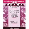 Developing the Church Drama Ministry (Drama Topics Series)