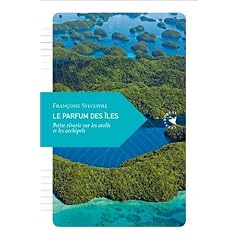 Le Parfum des �les - Petite r�verie sur les atolls et les archipels