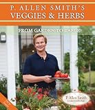 P. Allen Smiths Veggies & Herbs: From Garden to Table