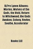 Bjorn Lynne Albums: Worms, Wolves of the Gods, the Void, Return to Witchwood, the Gods Awaken, Colony, Revive, Soothe, Accelerator-