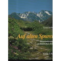 H�hne auf alten Spuren Bergwanderungen zu historischen Zielen., M�nchen, Verlag J. Berg 1989., 4� 127 S. mit vielen Abb. u. Taf. Orig.-Leinen mit Orig.-Schutzumschlag., Sehr gut erhalten.