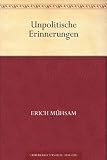 Unpolitische Erinnerungen - Erich M&uuml;hsam