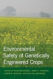 Environmental Safety of Genetically Engineered Crops