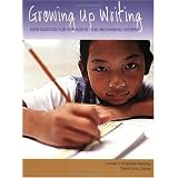 Growing Up Writing: Mini-Lessons for Emergent and Beginning Writers