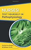 Nurses! test yourself in pathophysiology