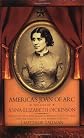 America's Joan of Arc: The Life of Anna Elizabeth Dickinson