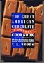 The Great American Chocolate Contest Cookbook: 150 Of the Best Chocolate Recipes from the National Recipe Contest