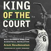 King of the Court: Bill Russell and the Basketball Revolution | [Aram Goudsouzian]