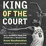 King of the Court: Bill Russell and the Basketball Revolution